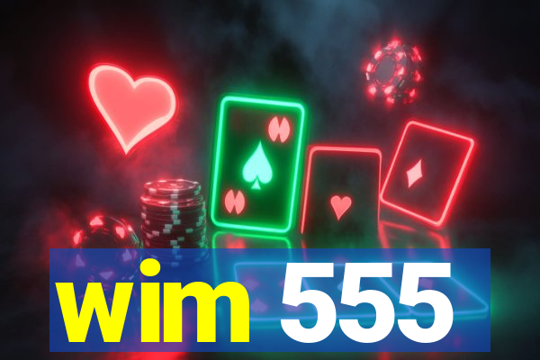 wim 555